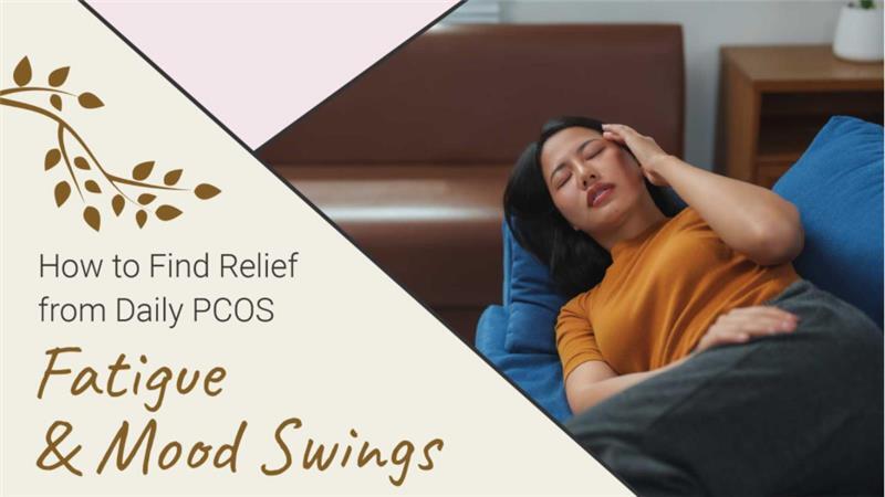 How to Find Relief from Daily PCOS Fatigue and Mood Swings